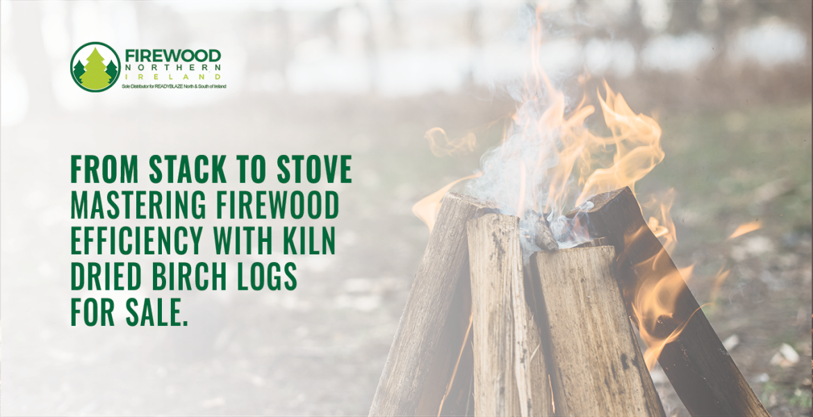 mastering efficiency with kiln dried logs for sale