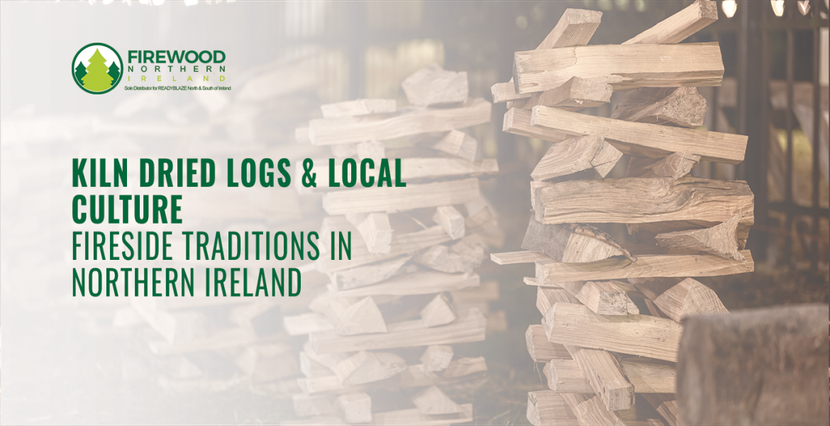 kiln dried logs and local culture fireside